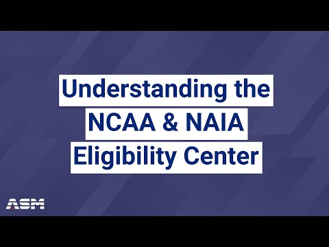 Understanding the NCAA & NAIA Eligibility Center