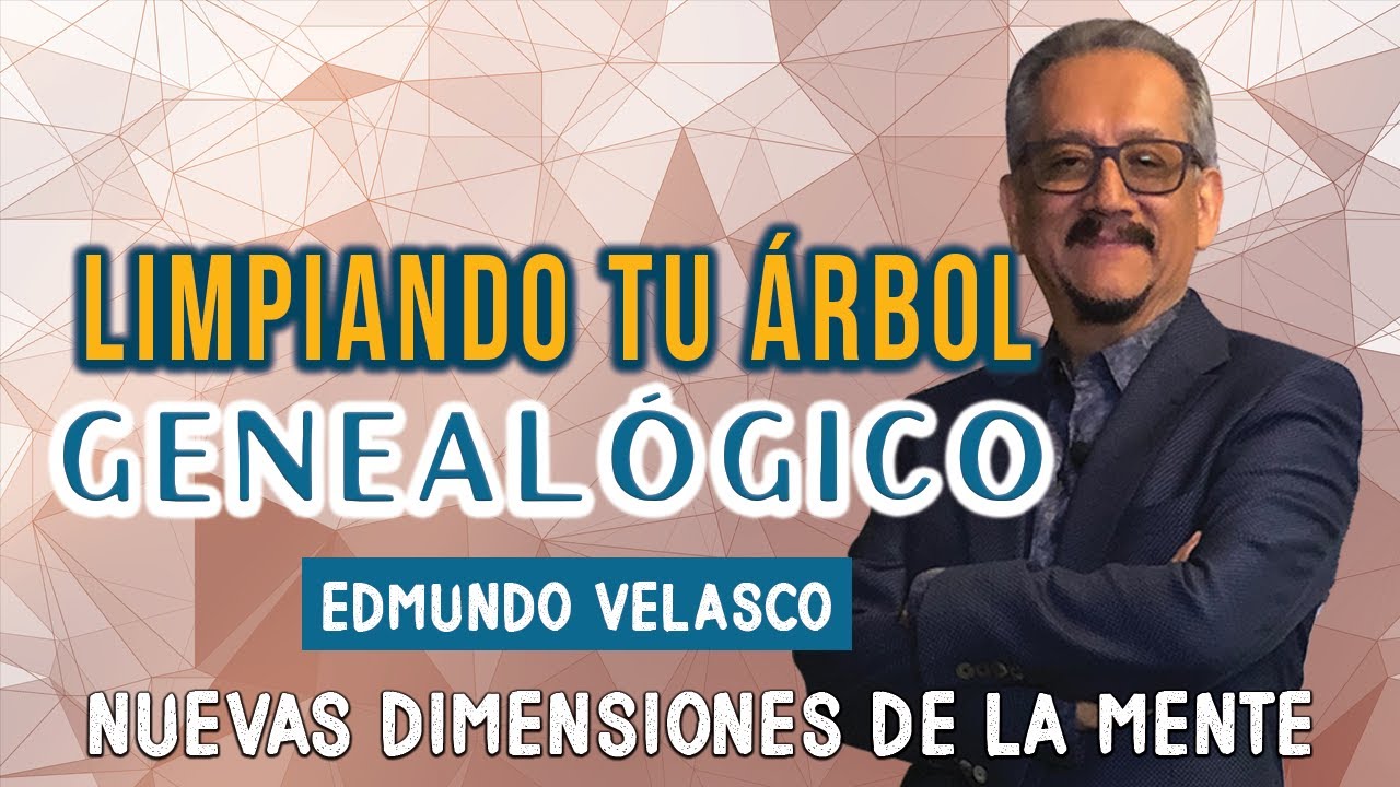 Edmundo Velasco en Nuevas Dimensiones de la Mente - Limpiando tu Árbol Genealógico