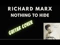 Richard Marx - Nothing To Hide (guitar cover)