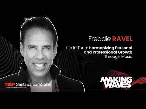 Harmonizing Personal and Professional Growth Through Music | Freddie Ravel | TEDxSantaBarbaraSalon