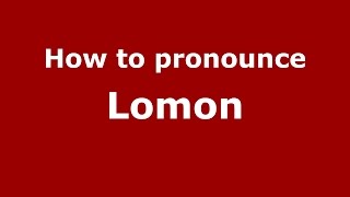 How to pronounce Lomon