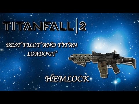 TITANFALL 2 BEST PILOT AND TITAN LOADOUT!! - HEMLOCK AR AND TONE TITAN!! (TITANFALL 2 TIPS!!)
