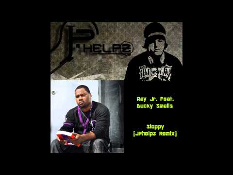 Ray Jr. Feat. Ducky Smalls - Sloppy (JPhelpz Remix) [Free Download]