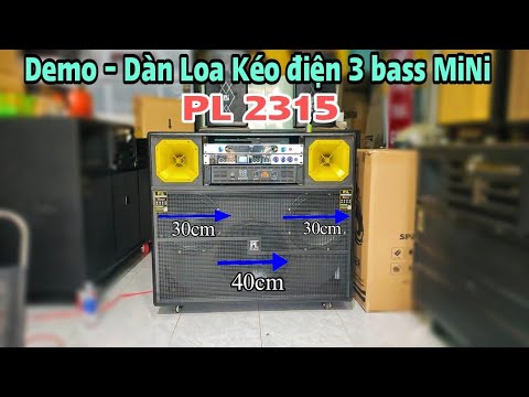 Demo ✓ Dàn Loa Kéo điện 3 bass PL 2315 phiên bản mini công suất lớn
