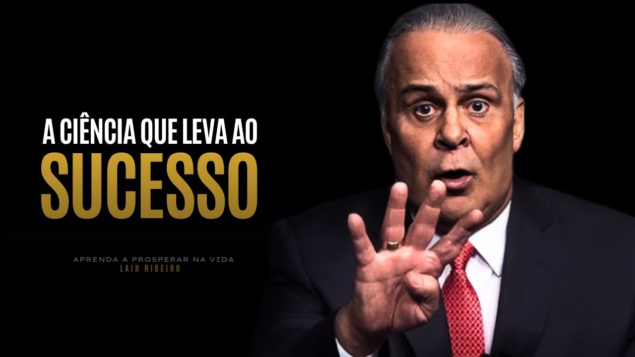 Lair Ribeiro | A CIÊNCIA QUE LEVA AO SUCESSO