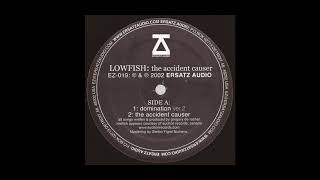 Lowfish - The Accident Causer