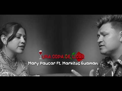 UNA COPA DE LICOR - MARY PAUCAR Ft MARKITOS GUAMAN (Video Oficial) 4K