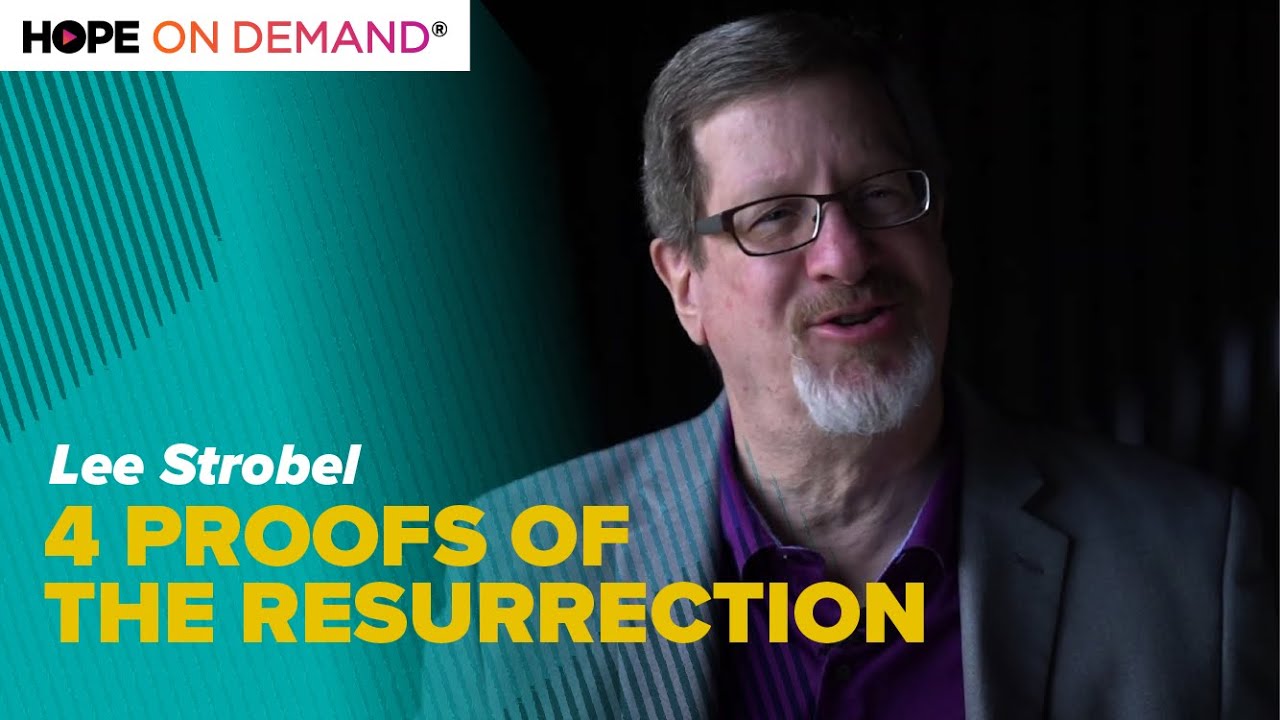 4 Proofs of the Resurrection – Lee Strobel from The Case for Christ ...