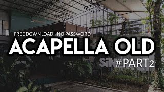 Download lagu ACAPELLA OLD_PART2 mp3