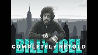 Billy Joel: Completely Retold - You Picked a Real Bad Time