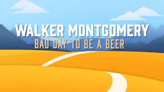 Walker Montgomery Bad Day To Be A Beer