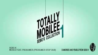 Sebo K - Moved feat. Prosumer (Prosumer Stop Dub)