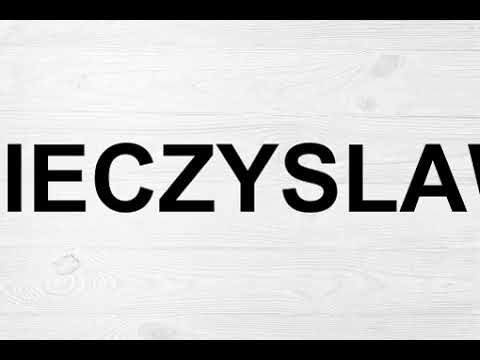 How To Pronounce Mieczyslaw