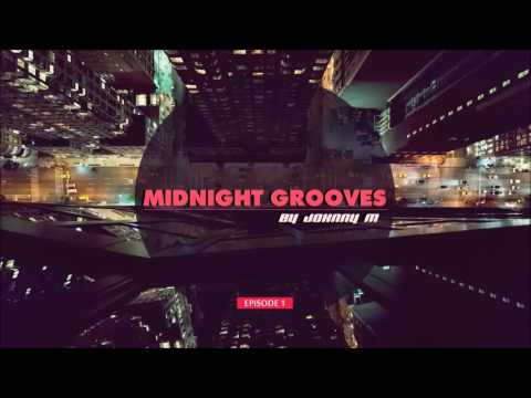 Midnight Grooves | Episode 1 | Deep House | New 2017 Series By Johnny M