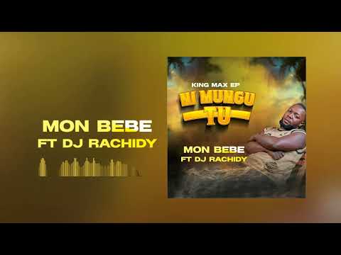 King max Mon bébé Ft Dj Rachidy