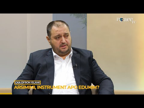 Çka ofron Islami | 26. Arsimimi, instrument apo edukim? - Sabaudin Jashari