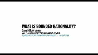 Summer Institute 2014 - What is bounded rationality -  Gerd Gigerenzer #SIBR2014