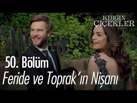 Feride ve Toprak nişanlanıyor - Kırgın Çiçekler 50. Bölüm