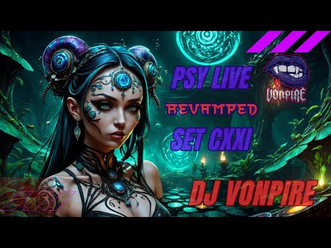 DJ Vonpire - Live PSYTRANCE Set CXXI - Revamped
