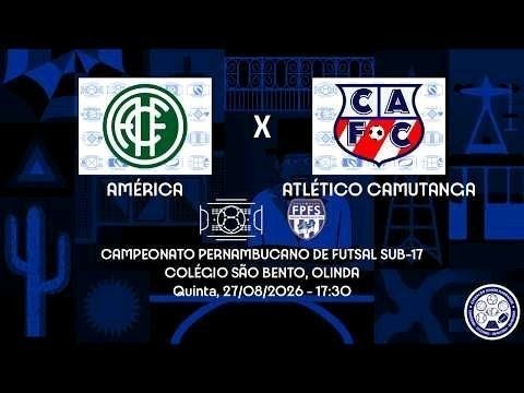 AO VIVO - Campeonato Pernambucano de Futsal Sub-17 - América x Atlético Camutanga (27/08/2026)