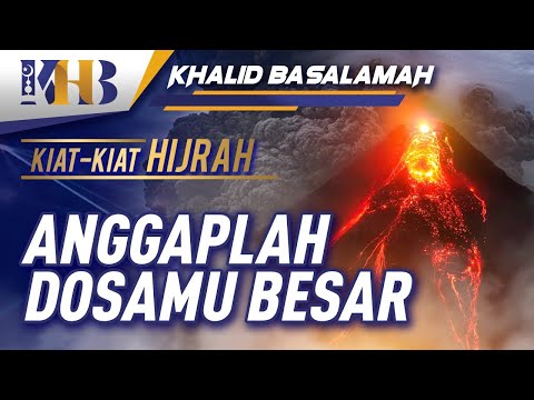 Kiat-Kiat Hijrah #3 - Anggaplah Dosamu Besar Part 1 - Khalid Basalamah