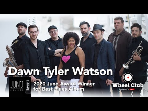 WHEEL CLUB Webcasts Live Presents Juno Award Winner DAWN TYLER WATSON & the BEN RACINE BAND