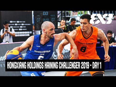 Re-Live - FIBA 3x3 Hongxiang Holdings Haining Challenger 2019 - Day 1 - Haining, China