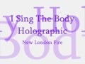 New London Fire - I Sing The Body Holographic