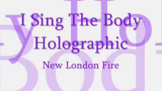 New London Fire - I Sing The Body Holographic