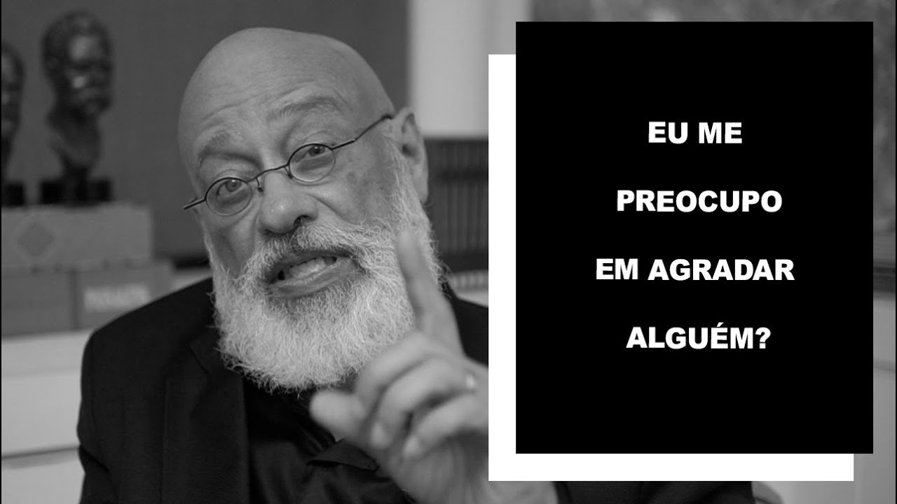 Eu me preocupo em agradar alguém? - Luiz Felipe Pondé