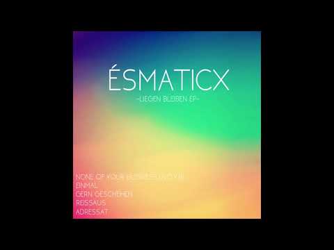 02 - ÈSMATICX - Einmal