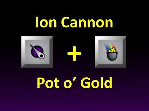 Ion Cannon + Pot o Gold Combo