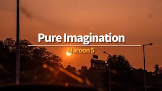 세상을 바꾸는 건 아무것도 아니야 | Maroon 5 - Pure Imagination [가사/해석/lyrics]