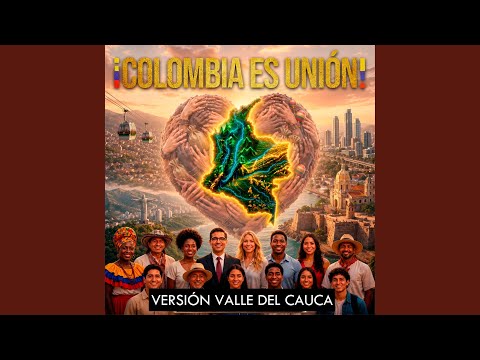 Colombia Es Unión (Versión Valle del Cauca)