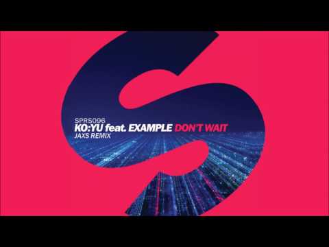 KO:YU feat. Example - Dont Wait [JaxS Remix]