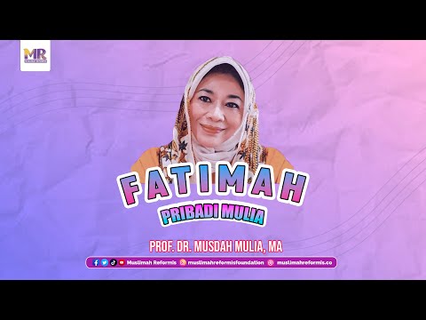 Fatimah Pribadi Mulia | Musdah Mulia | Eps. 118 | Muslimah Reformis