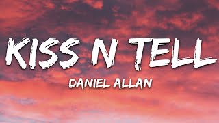 Daniel Allan - Kiss N Tell (Lyrics) feat. Perrin Xthona