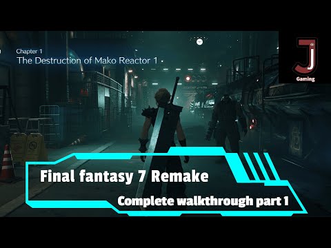 Final fantasy 7 Remake walkthrough Chapter 1 the destruction of mako reactor 1