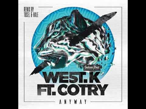 West.K feat. Cotry - Anyway (Tosel & Hale Remix)