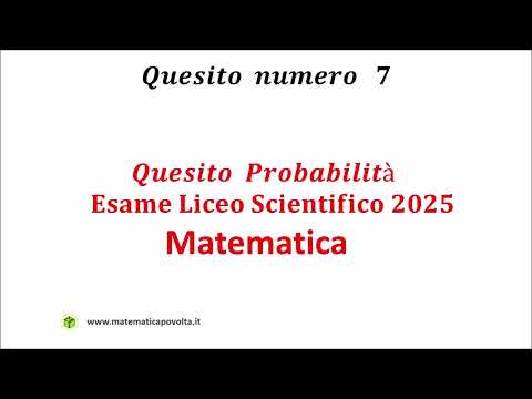 Quesito 7  Probabilità - Esame di Stato Liceo Scientifico 2025