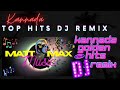 EVERGREEN KANNADA SONGS DJ REMIX KANNADA TOP HIT SONGS MATT MAX MUSIC KANNADA GOLDEN HITS