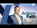 ACTIONS OF FAITH | PROPHET SHEPHERD BUSHIRI