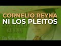 Cornelio Reyna - Ni los Pleitos (Audio Oficial)