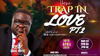 Trap In Love PT. 2 | Rev. Isaac Aryee