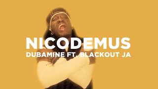Dubamine ft. Blackout JA - Nicodemus  [Official Video]