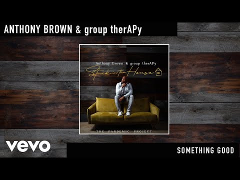 Anthony Brown & group therAPy - Something Good (Official Audio)