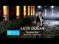 Latif Doğan - *•.¸Sözüm Söz 