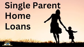 Single Parent Home Loans
