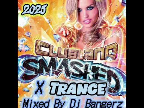 Clubland X Trance Smashed 2025 🎶 90 Minutes of Pure Bangerz 🔥 Mashup Mayhem 💫