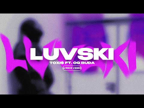 TOXI$ FT. OG BUDA - LUVSKI (Lyrics Video)| текст песни